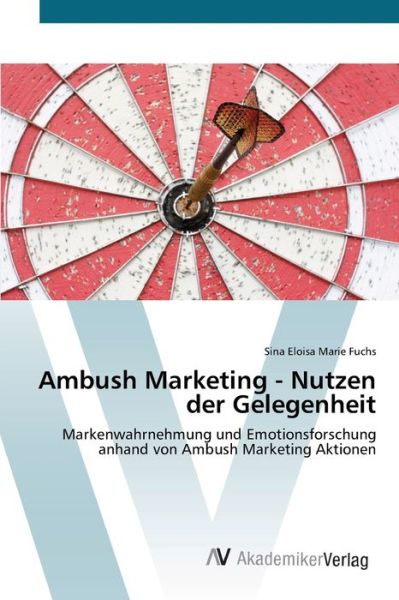 Ambush Marketing - Nutzen der Gel - Fuchs - Bøker -  - 9783639787429 - 24. april 2019