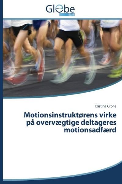 Cover for Crone Kristina · Motionsinstruktørens Virke På Overvægtige Deltageres Motionsadfærd (Pocketbok) [Danish edition] (2014)