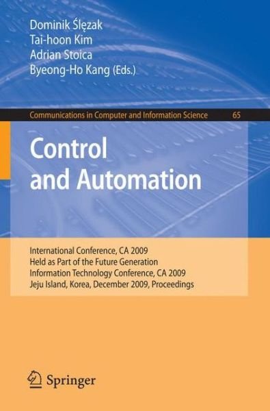 Cover for Dominik Slezak · Control and Automation: International Conference, CA 2009, Held as Part of the Future Generation Information Technology Conference, CA 2009, Jeju Island, Korea, December 10-12, 2009. Proceedings - Communications in Computer and Information Science (Taschenbuch) [2009 edition] (2009)