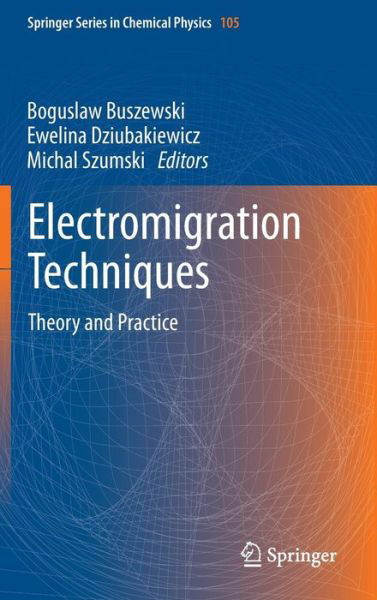 Cover for Boguslaw Buszewski · Electromigration Techniques: Theory and Practice - Springer Series in Chemical Physics (Hardcover Book) [2013 edition] (2013)