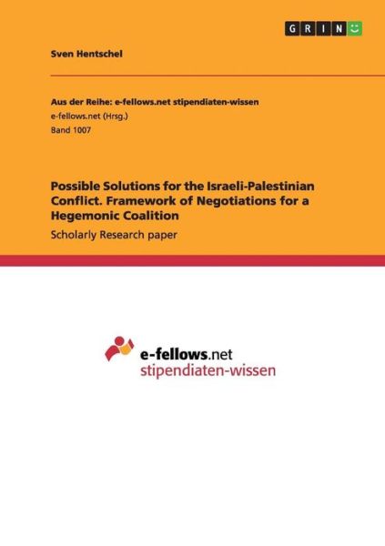 Cover for Sven Hentschel · Possible Solutions for the Israeli-Palestinian Conflict. Framework of Negotiations for a Hegemonic Coalition (Paperback Book) (2014)