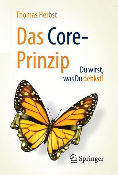 Cover for Thomas Herbst · Das CORE-Prinzip: Du wirst, was Du denkst! (Hardcover Book) (2017)