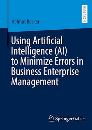 Using Artificial Intelligence (Ai) To Minimize Errors In Business Enterprise Man - Becker - Bøger - - 9783658472429 - 16. februar 2025