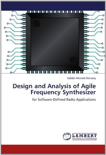 Cover for Sabbir Ahmed Osmany · Design and Analysis of Agile Frequency Synthesizer: for Software-defined Radio Applications (Paperback Book) (2012)