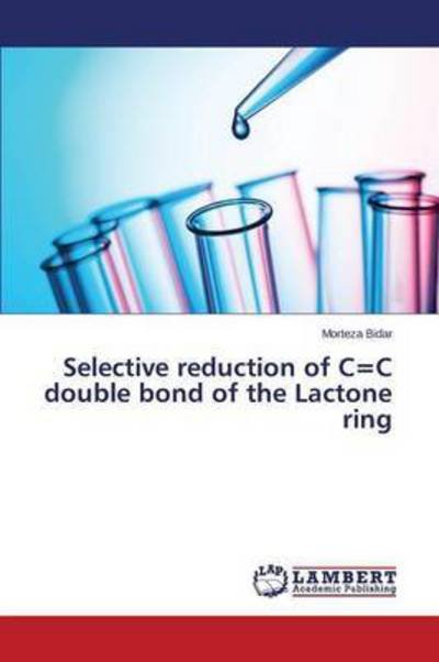 Cover for Bidar Morteza · Selective Reduction of C=c Double Bond of the Lactone Ring (Paperback Book) (2015)