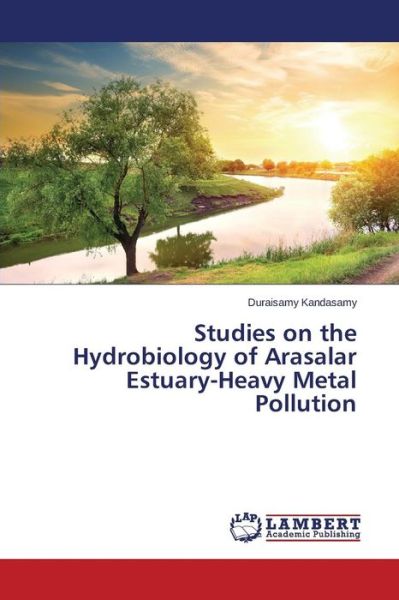 Cover for Kandasamy Duraisamy · Studies on the Hydrobiology of Arasalar Estuary-heavy Metal Pollution (Pocketbok) (2015)