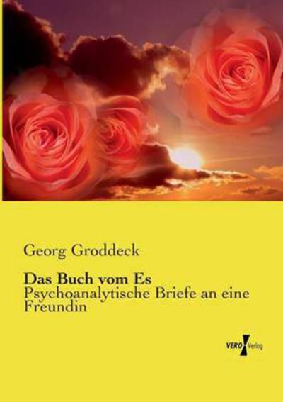 Cover for Georg Groddeck · Das Buch Vom Es: Psychoanalytische Briefe an Eine Freundin (Paperback Book) [German edition] (2019)