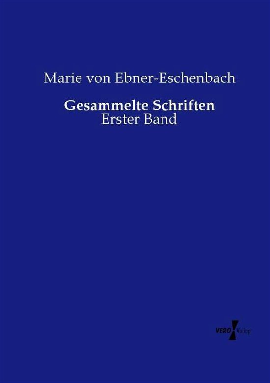 Gesammelte Schriften - Marie Von Ebner-eschenbach - Boeken - Vero Verlag - 9783737218429 - 12 november 2019