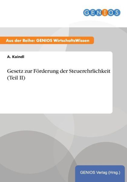 Cover for A Kaindl · Gesetz zur Foerderung der Steuerehrlichkeit (Teil II) (Paperback Book) (2015)