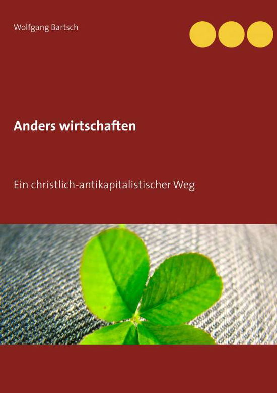 Cover for Bartsch · Anders wirtschaften (Book)