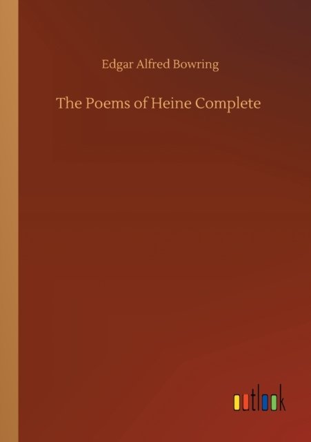 Cover for Edgar Alfred Bowring · The Poems of Heine Complete (Paperback Bog) (2020)