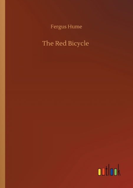 The Red Bicycle - Fergus Hume - Książki - Outlook Verlag - 9783752352429 - 27 lipca 2020