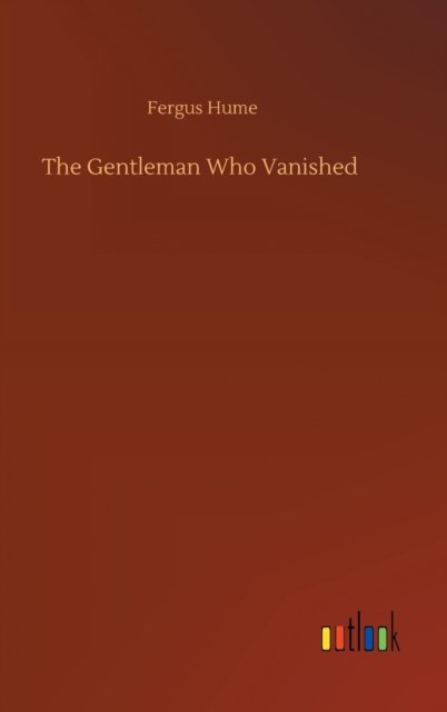 Cover for Fergus Hume · The Gentleman Who Vanished (Innbunden bok) (2020)