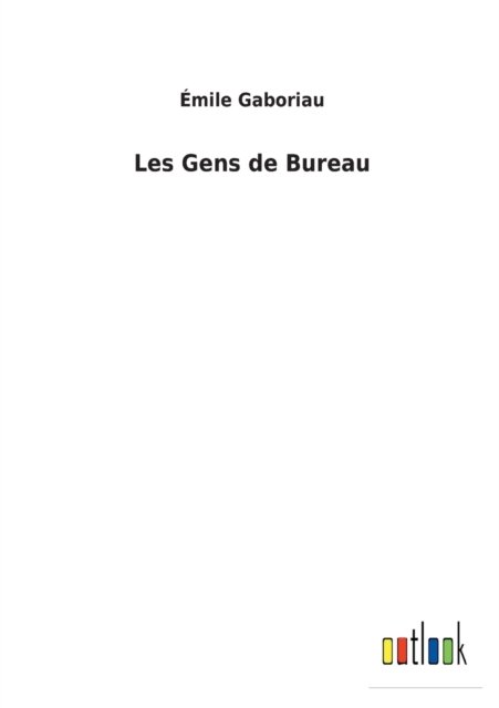 Cover for Emile Gaboriau · Les Gens de Bureau (Paperback Book) (2022)
