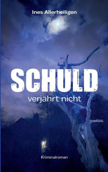 Cover for Ines Allerheiligen · Schuld verjahrt nicht (Paperback Book) (2021)