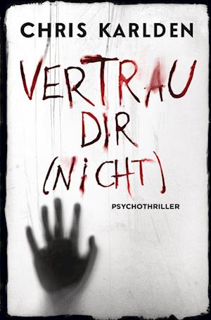 Cover for Chris Karlden · Vertrau dir (nicht): Psychothriller (Paperback Book) (2021)