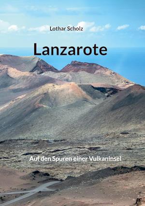 Cover for Lothar Scholz · Lanzarote: Auf den Spuren einer Vulkaninsel (Book) (2025)