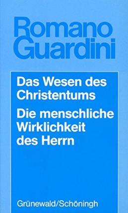 Cover for Romano Guardini · Das Wesen Des Christentums /Die Menschliche Wirklichkeit Des Herrn (Paperback Book) (1991)