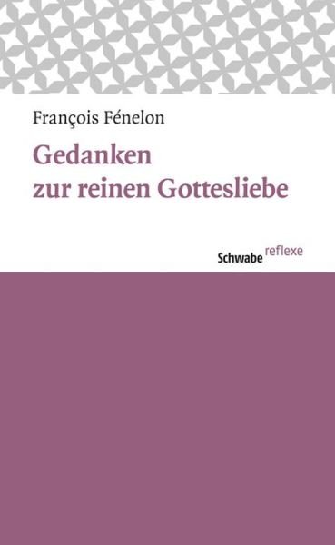 Cover for Francois Fenelon · Gedanken Zur Reinen Gottesliebe (Taschenbuch) (2014)