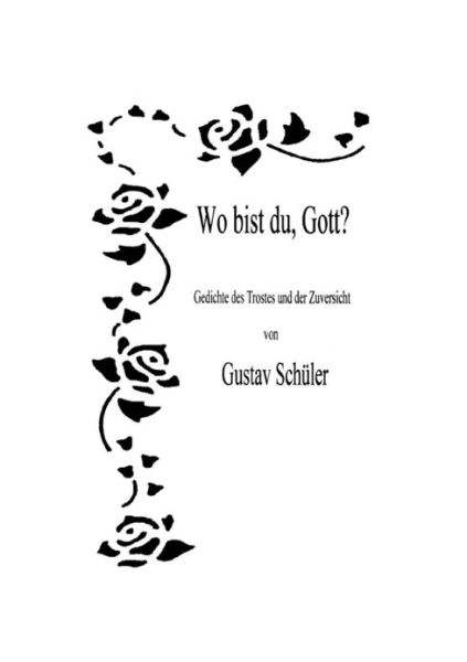 Cover for Gustav Schuler · Wo bist du, Gott ?: Gedichte des Trostes und der Zuversicht (Paperback Book) [German edition] (2002)