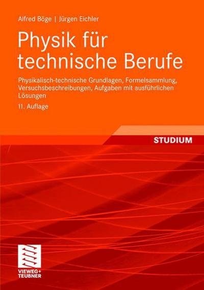Cover for Alfred Boege · Physik Fur Technische Berufe: Physikalisch-Technische Grundlagen, Formelsammlung, Versuchsbeschreibungen, Aufgaben Mit Ausfuhrlichen Loesungen (Paperback Book) [11th 11., Akt. U. Erw. Aufl. 2008 edition] (2008)