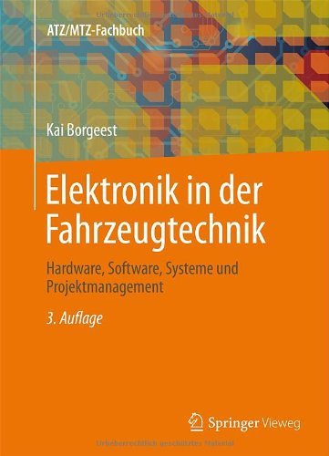 Cover for Kai Borgeest · Elektronik in der Fahrzeugtechnik: Hardware, Software, Systeme und Projektmanagement - ATZ / MTZ-Fachbuch (Hardcover Book) [German, 3., Akt. Und Verb. Aufl. 2013 edition] (2013)