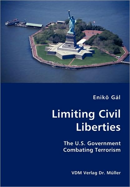 Cover for Enikõ Gál · Limiting Civil Liberties- the U.s. Government Combating Terrorism (Paperback Book) (2007)