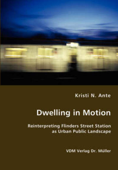 Cover for Kristi Nicole Ante · Dwelling in Motion (Paperback Book) (2008)