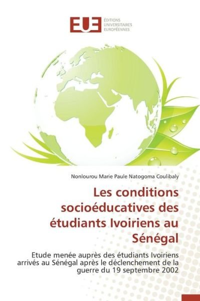 Cover for Coulibaly Nonlourou Marie Paule Natogoma · Les Conditions Socioeducatives Des Etudiants Ivoiriens Au Senegal (Paperback Book) (2018)