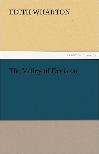 The Valley of Decision (Tredition Classics) - Edith Wharton - Books - tredition - 9783842455429 - November 22, 2011