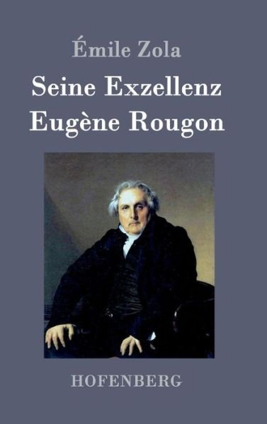 Cover for Emile Zola · Seine Exzellenz Eugene Rougon (Innbunden bok) (2015)
