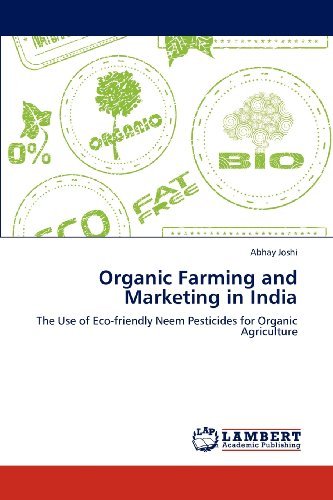 Cover for Abhay Joshi · Organic Farming and Marketing in India: the Use of Eco-friendly Neem Pesticides for Organic Agriculture (Pocketbok) (2012)