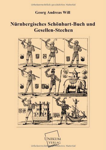 Cover for Georg Andreas Will · Nurnbergisches Schonbart-buch Und Gesellen-stechen (Paperback Book) [German edition] (2013)