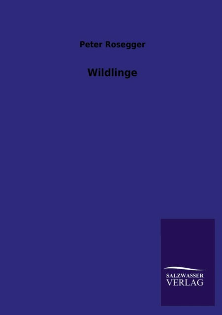 Cover for Peter Rosegger · Wildlinge (Paperback Book) [German edition] (2013)