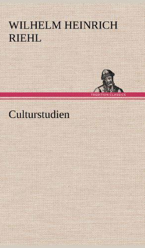 Cover for Wilhelm Heinrich Riehl · Culturstudien (Hardcover Book) [German edition] (2012)