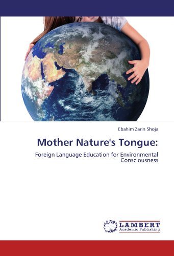 Cover for Ebahim Zarin Shoja · Mother Nature's Tongue:: Foreign Language Education for Environmental Consciousness (Taschenbuch) (2012)