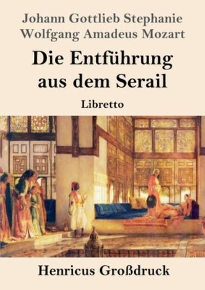Cover for Wolfgang Amadeus Mozart · Die Entfuhrung aus dem Serail (Grossdruck) (Taschenbuch) (2019)