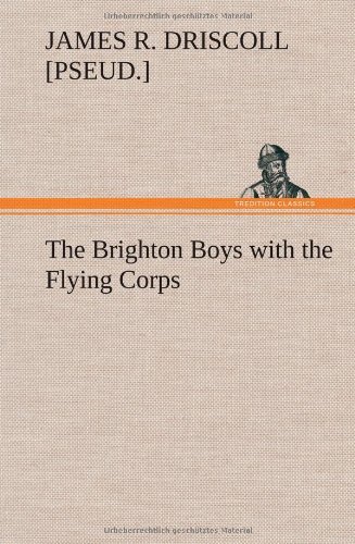 Cover for James R. Driscoll · The Brighton Boys with the Flying Corps (Innbunden bok) (2012)