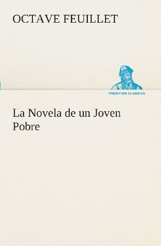 Cover for Octave Feuillet · La Novela De Un Joven Pobre (Tredition Classics) (Spanish Edition) (Paperback Book) [Spanish edition] (2013)