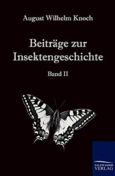 Cover for August Wilhelm Knoch · Beitrage zur Insektengeschichte (Paperback Book) [German, Nachdruck Der Originalausgabe 1792. edition] (2011)