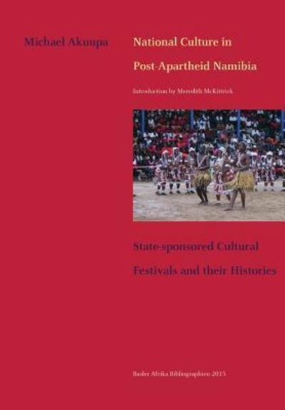 Cover for Michael Akuupa · National Culture in Post-apartheid Namibia. State-sponsored Cultural Festivals and Their Histories (Paperback Book) (2015)