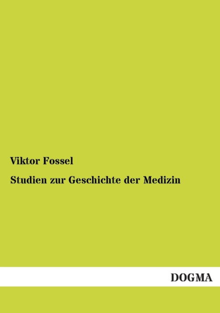 Cover for Viktor Fossel · Studien Zur Geschichte Der Medizin (Paperback Book) [German edition] (2012)