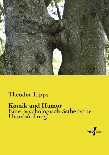 Cover for Theodor Lipps · Komik und Humor: Eine psychologisch-asthetische Untersuchung (Paperback Book) [German edition] (2019)