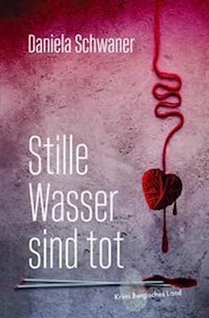 Cover for Daniela Schwaner · Stille Wasser sind tot (Book) (2023)