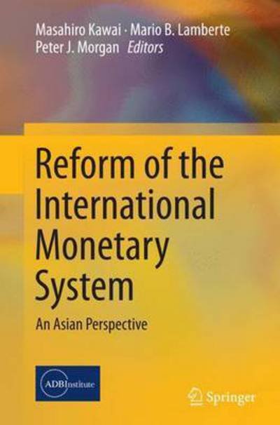 Reform of the International Monetary System: An Asian Perspective -  - Bücher - Springer Verlag, Japan - 9784431562429 - 23. August 2016