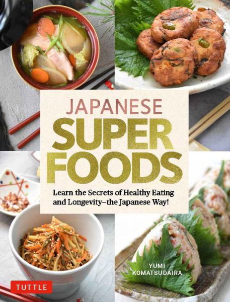 Cover for Yumi Komatsudaira · Japanese Superfoods: Learn the Secrets of Healthy Eating and Longevity - the Japanese Way! (Innbunden bok) (2023)