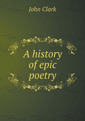 Cover for John Clark · A History of Epic Poetry (Paperback Book) (2013)