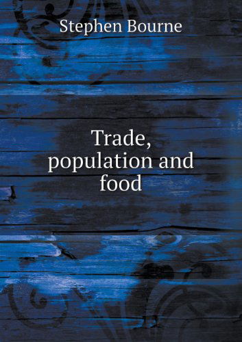 Trade, Population and Food - Stephen Bourne - Books - Book on Demand Ltd. - 9785518666429 - January 29, 2013