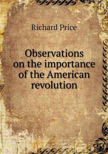 Cover for Richard Price · Observations on the Importance of the American Revolution (Paperback Book) (2013)