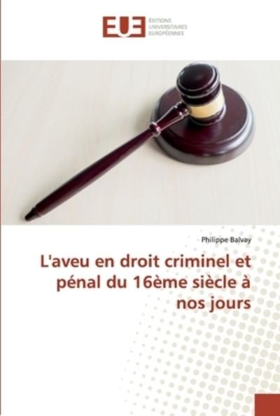 Cover for Balvay · L'aveu en droit criminel et péna (Book) (2019)